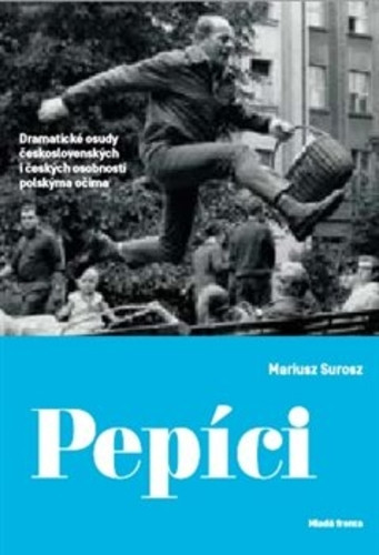 Pepíci - Dramatické osudy československých i českých osobností polskýma očima, 2. vydání