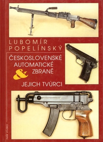 Československé automatické zbraně a jejich tvůrci Československé automatické zbraně a jejich tvůrci