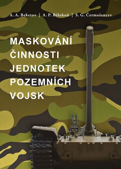 Maskování činnosti jednotek pozemních vojsk Maskování činnosti jednotek pozemních vojsk
