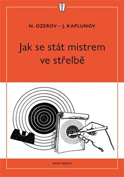 Jak se stát mistrem ve střelbě Jak se stát mistrem ve střelbě