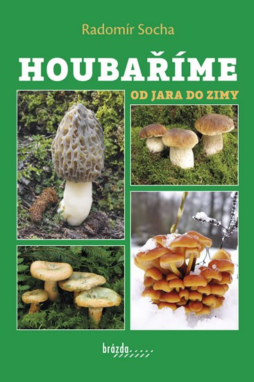 Houbaříme od jara do zimy Houbaříme od jara do zimy