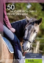 50 nejčastějších omylů při výcviku koní 50 nejčastějších omylů při výcviku koní