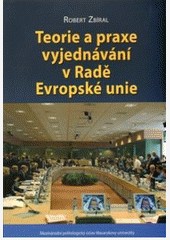 Teorie a praxe vyjednávání v Radě Evropské unie