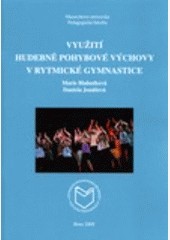 Využití hudebně pohybové výchovy v rytmické gymnastice Využití hudebně pohybové výchovy v rytmické gymnastice