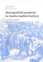 Ikonografické prameny ke studiu tradiční kultury Ikonografické prameny ke studiu tradiční kultury