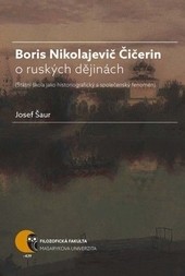 Boris Nikolajevič Čičerin o ruských dějinách Boris Nikolajevič Čičerin o ruských dějinách