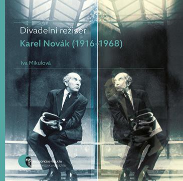 Divadelní režisér Karel Novák (19161968) Divadelní režisér Karel Novák (19161968)