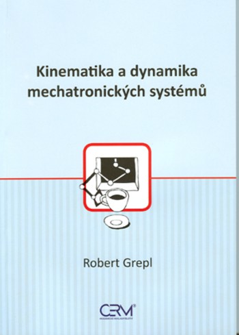 Kinematika a dynamika mechatronických systémů Kinematika a dynamika mechatronických systémů