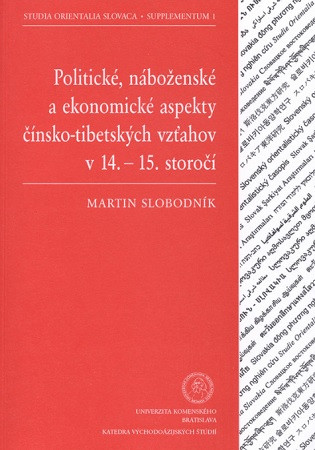 Politické, náboženské a ekonomické aspekty čínsko-tibetských vzťahov v 14. - 15. storočí Politické, náboženské a ekonomické aspekty čínsko-tibetských vzťahov v 14. - 15. storočí