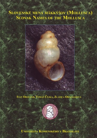 Slovenské mená mäkkýšov (Mollusca) – Slovak names of the Molusca Slovenské mená mäkkýšov (Mollusca) – Slovak names of the Molusca