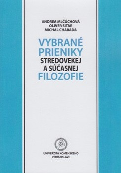 Vybrané prieniky stredovekej a súčasnej filozofie Vybrané prieniky stredovekej a súčasnej filozofie