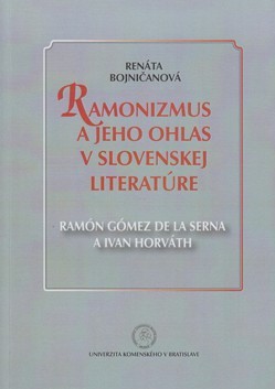RAMONIZMUS A JEHO OHLAS V SLOVENSKEJ LITERATÚRE RAMONIZMUS A JEHO OHLAS V SLOVENSKEJ LITERATÚRE
