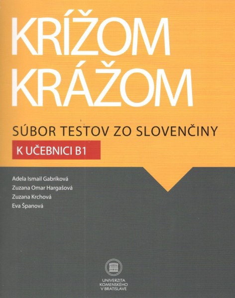 Krížom krážom Súbor testov zo slovenčiny k učebnici B1 Krížom krážom Súbor testov zo slovenčiny k učebnici B1