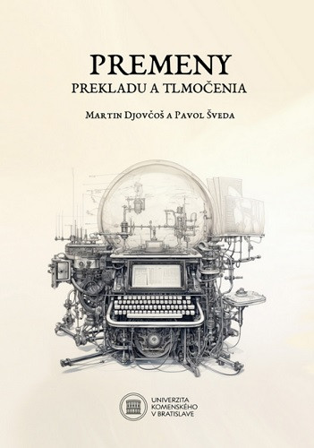 Premeny prekladu a tlmočenia Premeny prekladu a tlmočenia
