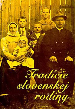 Tradície slovenskej rodiny Tradície slovenskej rodiny