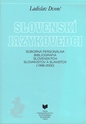 Slovenskí jazykovedci - Súborná personálna bibliografia slovenských slovakistov a slavistov (1996-2000)