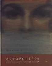 Autoportrét v slovenskom výtvarnom umení 20. storočia Autoportrét v slovenskom výtvarnom umení 20. storočia