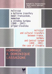 Politické a kultúrne transfery medzi Francúzskom, Nemeckom a strednou Európou (1840-1945): Politické a kultúrne transfery medzi Francúzskom, Nemeckom a strednou Európou (1840-1945):