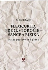 Flexicurita pre 21. storočie - šance a riziká Flexicurita pre 21. storočie - šance a riziká