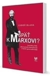 Späť k Marxovi (sociálny štát, ekonomická demokracia a teórie spravodlivosti) Späť k Marxovi (sociálny štát, ekonomická demokracia a teórie spravodlivosti)
