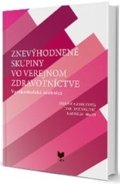 Znevýhodnené skupiny vo verejnom zdravotníctve Znevýhodnené skupiny vo verejnom zdravotníctve