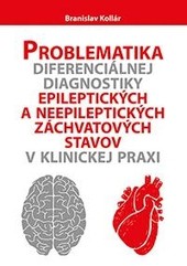 Problematika diferenciálnej diagnostiky epileptických a neepileptických záchvatových stavov v klinickej praxi