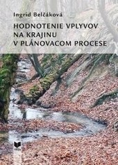 Hodnotenie vplyvov na krajinu v plánovacom procese Hodnotenie vplyvov na krajinu v plánovacom procese