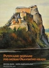 Putovanie dejinami pod múrmi Oravského hradu Putovanie dejinami pod múrmi Oravského hradu