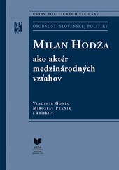 MILAN HODŽA ako aktér medzinárodných vzťahov MILAN HODŽA ako aktér medzinárodných vzťahov