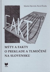 Mýty a fakty o preklade a tlmočení na Slovensku Mýty a fakty o preklade a tlmočení na Slovensku