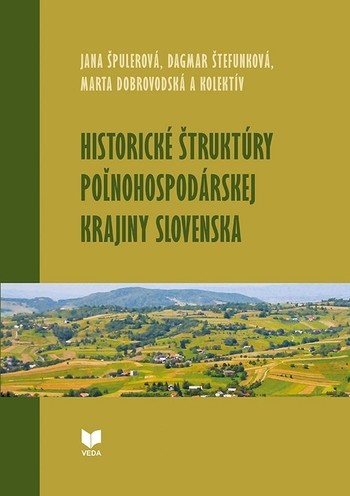 Historické štruktúry poľnohospodárskej krajiny Slovenska Historické štruktúry poľnohospodárskej krajiny Slovenska
