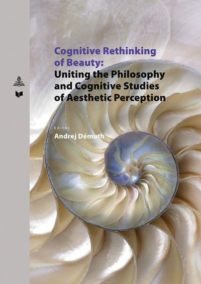 Cognitive Rethinking of Beauty: Uniting the Philosophy and Cognitive Studies of Aesthetic Perception Cognitive Rethinking of Beauty: Uniting the Philosophy and Cognitive Studies of Aesthetic Perception