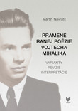 Pramene ranej poézie Vojtecha Mihálika Pramene ranej poézie Vojtecha Mihálika