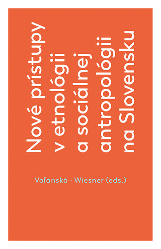Nové prístupy v etnológii a sociálnej antropológii na Slovensku