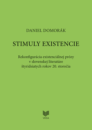 Stimuly existencie - Rekonfigurácia existenciálnej prózy v slovenskej literatúre štyridsiatich rokov 20. storočia