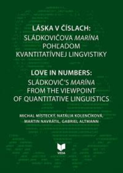 Láska v číslach: SLÁDKOVIČOVA MARÍNA POHĽADOM KVANTITATÍVNEJ LINGVISTIKY Láska v číslach: SLÁDKOVIČOVA MARÍNA POHĽADOM KVANTITATÍVNEJ LINGVISTIKY