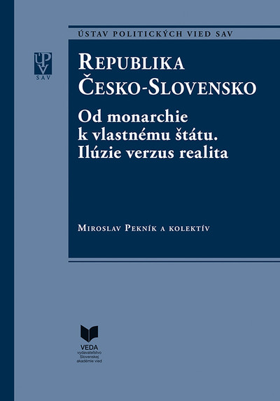 Republika Česko-Slovensko /Od monarchie k vlastnému štátu. I., II. časť