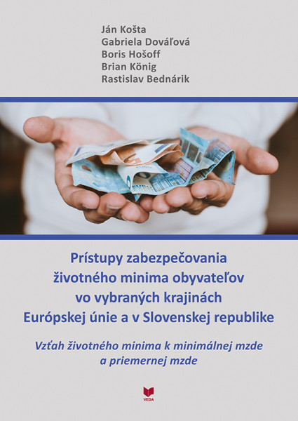Prístupy zabezpečovania životného minima obyvateľov vo vybraných krajinách Európskej únie a v Sloven Prístupy zabezpečovania životného minima obyvateľov vo vybraných krajinách Európskej únie a v Sloven