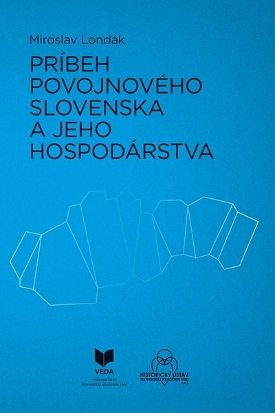 Príbeh povojnového Slovenska a jeho hospodárstva Príbeh povojnového Slovenska a jeho hospodárstva