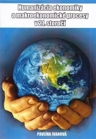 Humanizácia ekonomiky a makroekonomické procesy v 21. storočí Humanizácia ekonomiky a makroekonomické procesy v 21. storočí
