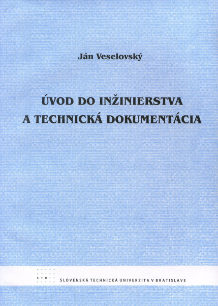 Úvod do inžinierstva a technická dokumentácia Úvod do inžinierstva a technická dokumentácia