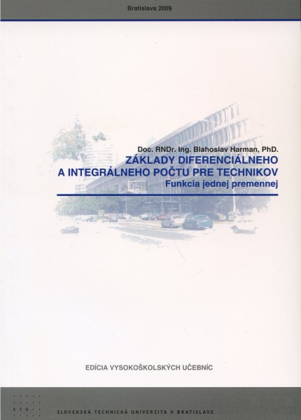 Základy diferenciálneho a integrálneho počtu pre technikov Základy diferenciálneho a integrálneho počtu pre technikov