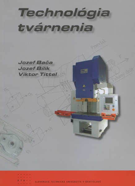 Technológia tvárnenia Technológia tvárnenia