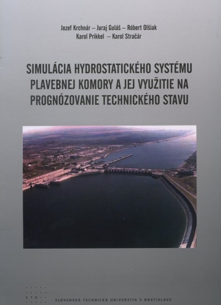 Simulácia hydrostatického systému plavebnej komory a jej využitie na prognózovanie technického stavu Simulácia hydrostatického systému plavebnej komory a jej využitie na prognózovanie technického stavu