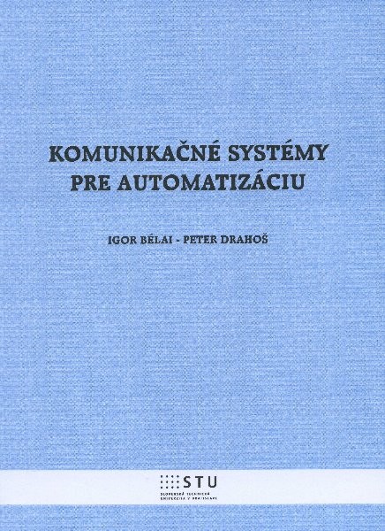 Komunikačné systémy pre automatizáciu Komunikačné systémy pre automatizáciu