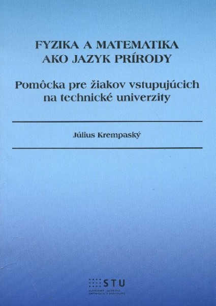 Fyzika a matematika ako jazyk prírody Fyzika a matematika ako jazyk prírody