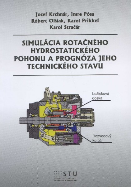 Simulácia rotačného hydrostatického pohonu a prognóza jeho technického stavu Simulácia rotačného hydrostatického pohonu a prognóza jeho technického stavu