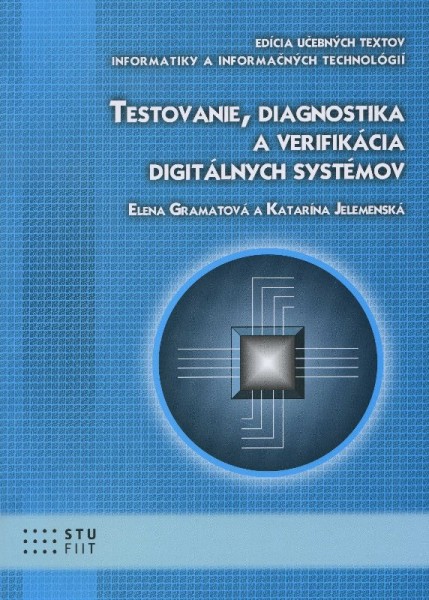 Testovanie, diagnostika a verifikácia digitálnych systémov Testovanie, diagnostika a verifikácia digitálnych systémov
