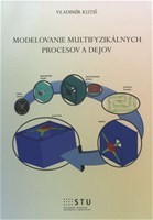 Modelovanie multifyzikálnych procesov a dejov Modelovanie multifyzikálnych procesov a dejov