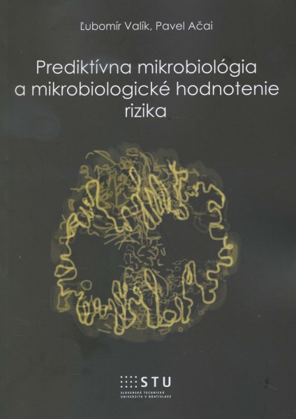 Prediktívna mikrobiológia a mikrobiologické hodnotenie rizika Prediktívna mikrobiológia a mikrobiologické hodnotenie rizika